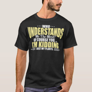 Plantaholisch, der mich am meisten versteht T-Shirt