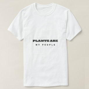 Plants Are My People T-Shirt