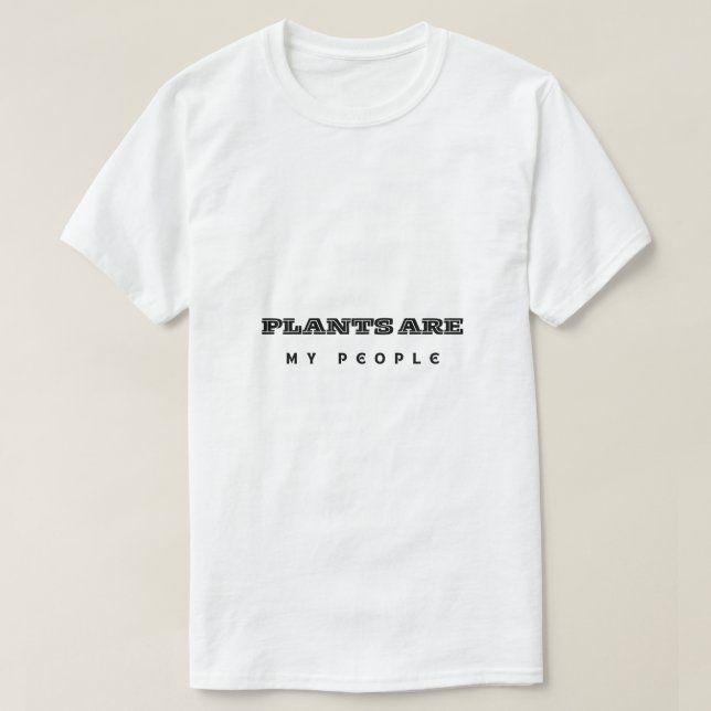 Plants Are My People TeeT-Shirt T-Shirt (Design vorne)
