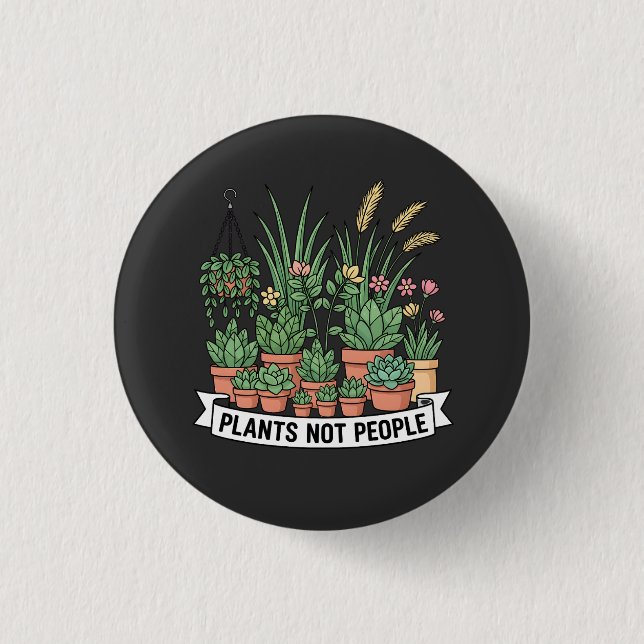Plants Not People | Funny Introvert Gardener  Button (Vorderseite)