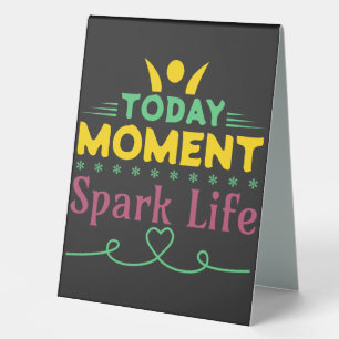 Plaque De Table Aujourd'hui Moment, la vie étincelante