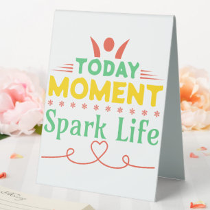 Plaque De Table Aujourd'hui Moment, la vie étincelante