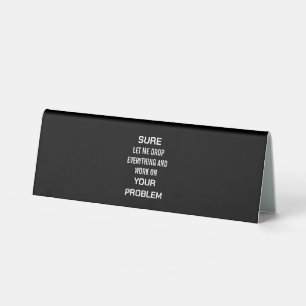 Plaque De Table Humour sarcastique de bureau Bien sûr, laissez-moi