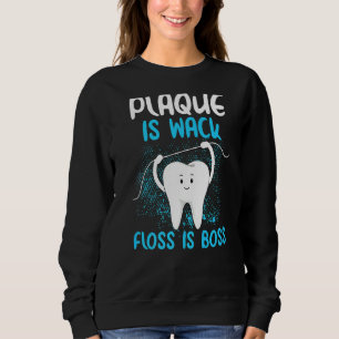Plaque is Wack Funny Dentist Frauen Zahnhygiene Sweatshirt