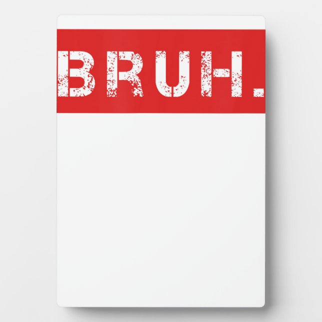 Plaque Photo Bruh Funny Meme Saying Brother Greeting Venin (Devant)