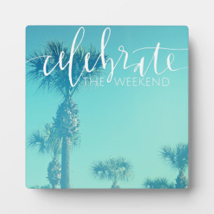 Plaque Photo Celebrate The Weekend