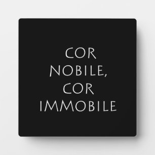 Plaque Photo Cor nobile cor immobile