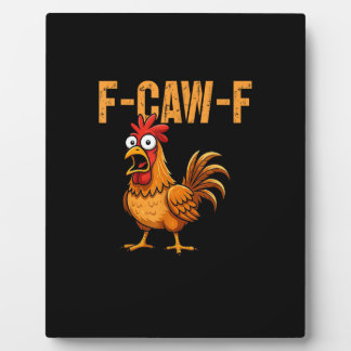 Plaque Photo Funny Chicken Humor F-Caw-F Quote Rooster Meme Fun
