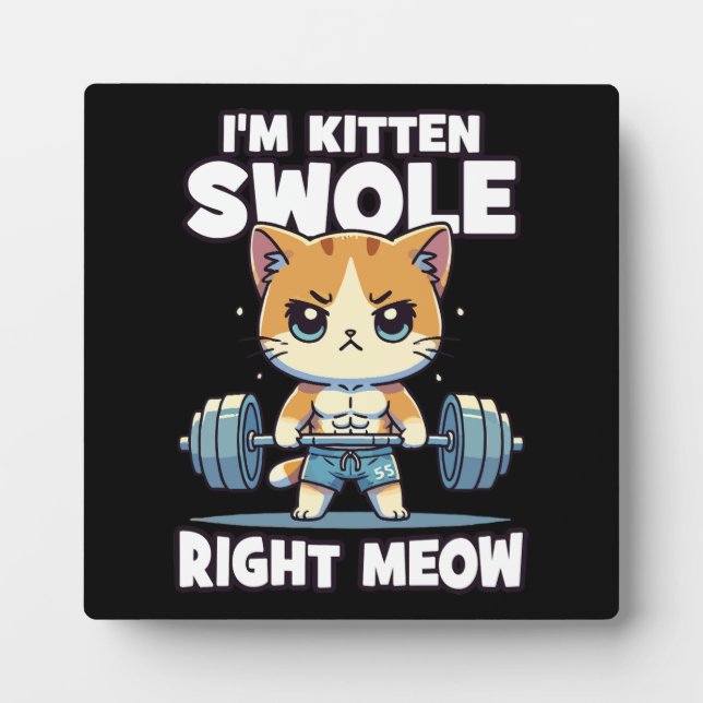 Plaque Photo Je suis Kitten Swole Right Meow - Gym Motivation C (Devant)