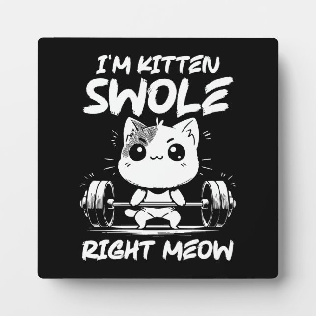 Plaque Photo Je suis Kitten Swole Right Meow - Gym Motivation C (Devant)