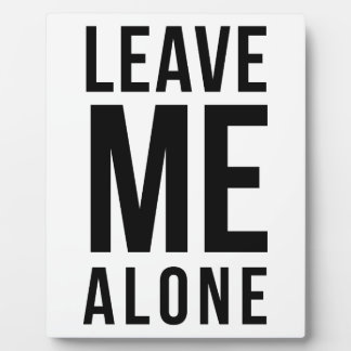 Plaque Photo Leave Me Alone