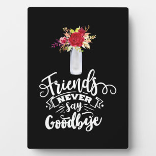 Plaque Photo Les amis ne disent jamais adieu