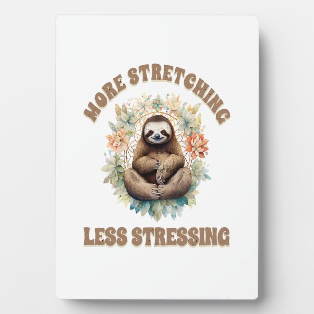 Plaque Photo More Stretching Less Stressing Sloth (Devant)