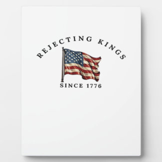 Plaque Photo Rejecting Kings Since 1776 America Style
