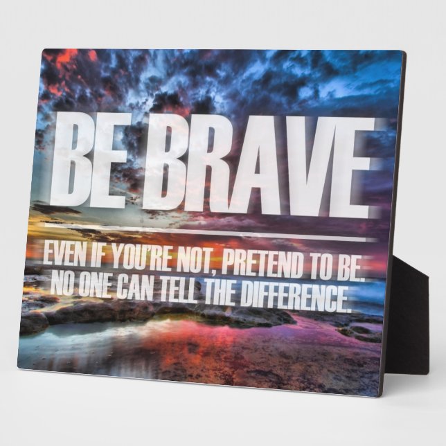 Plaque Photo Soyez courageux - Citation Motivationnelle (Côté)