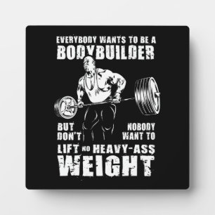 Plaque Photo Tout Le Monde Veut Être Un Bodybuilder - Gym Worko