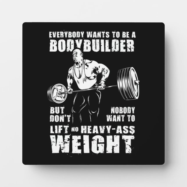 Plaque Photo Tout Le Monde Veut Être Un Bodybuilder - Gym Worko (Devant)