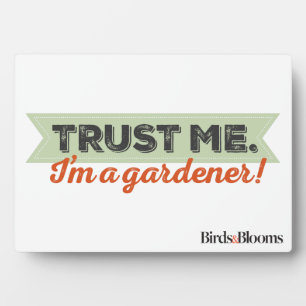 Plaque Photo Trust me. I'm a Gardener!