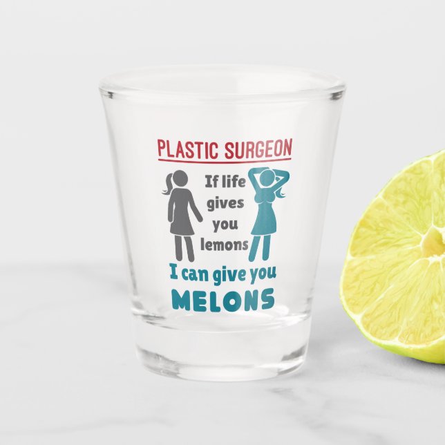 Plastikchirurg, wenn das Leben einem Zitronenmelon Schnapsglas (Vorderseite)
