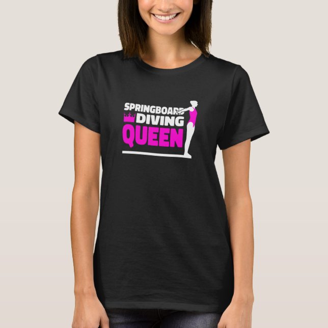 Platform Diver Queen Springboard Diving  1 T-Shirt (Vorderseite)