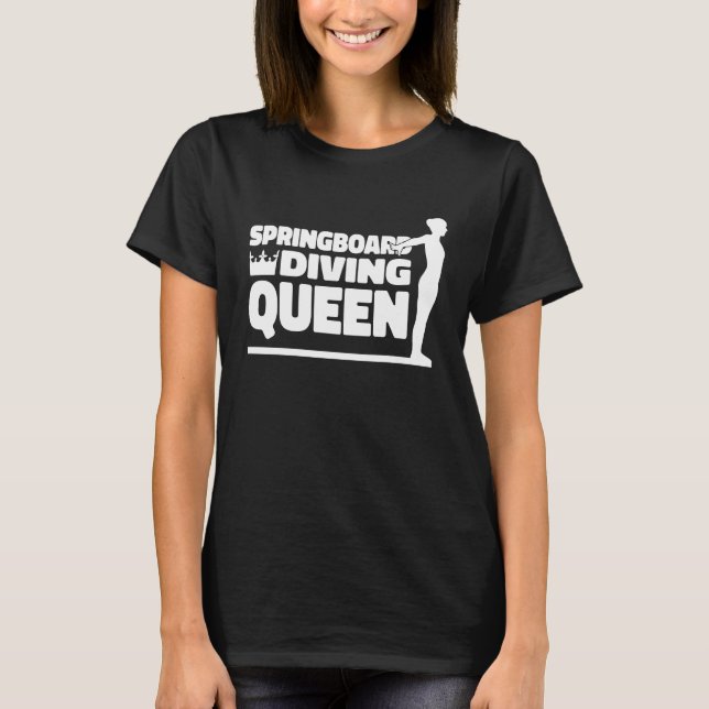 Platform Diver Queen Springboard Diving T-Shirt (Vorderseite)
