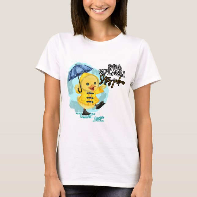 Platsch platsch Bleib eifersüchtig  T-Shirt (Vorderseite)