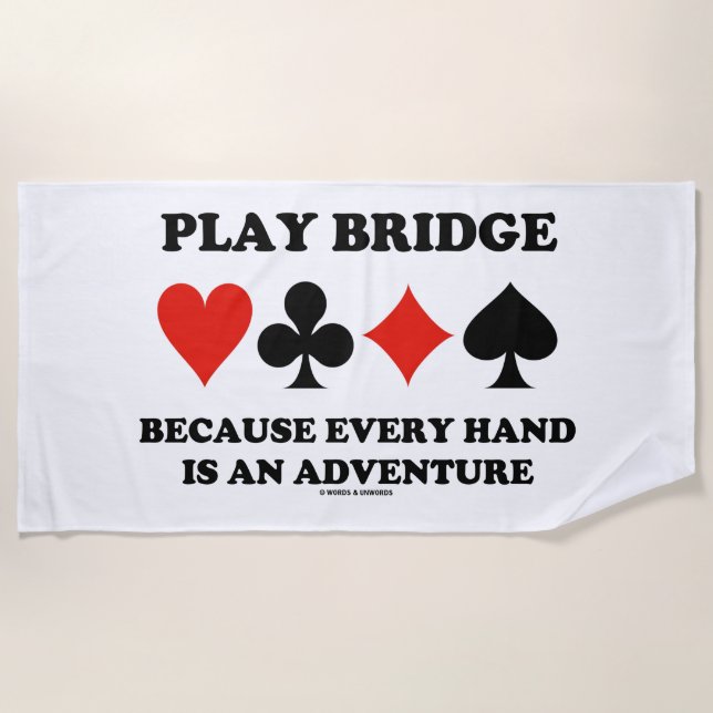 Play Bridge Because Every Hand Is An Adventure Strandtuch (Vorderseite)