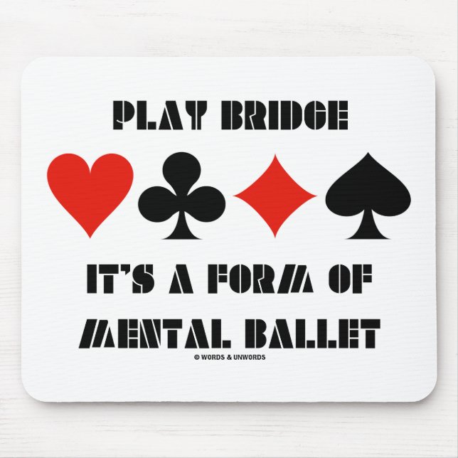 Play Bridge ist eine Art mentales Ballett Mousepad (Vorne)