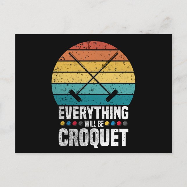 Play Croquet Everything Will Be Croquet Gift Postkarte (Vorderseite)