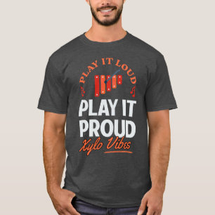 Play It Loud Xylo Vibes Xylophonist T-Shirt