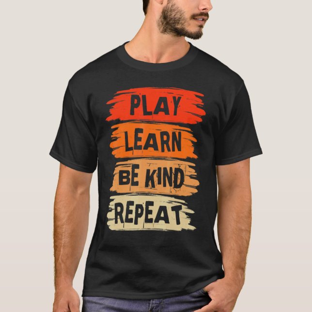 Play Learn be kind Repeat for Kindness Day 2022 U T-Shirt (Vorderseite)