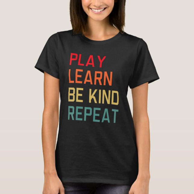 Play Learn Be Kind Repeat Unity Day No Bullies Kin T-Shirt (Vorderseite)