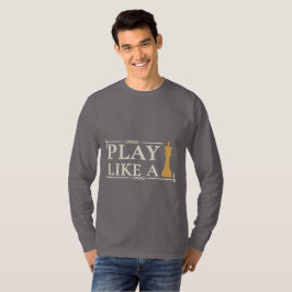 Play Like a King – Power Strategy Quote - Style B T-Shirt