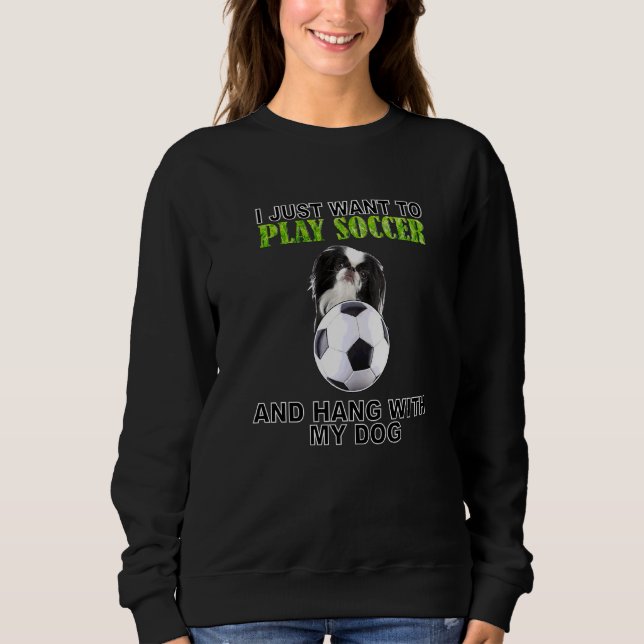 Play Soccer Hang W Dog Japanischer Chin Sweatshirt (Vorderseite)