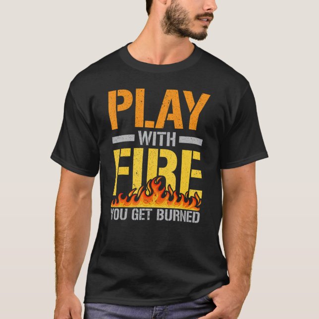 Play With Fire Flame Thrower   Flamethrower T-Shirt (Vorderseite)