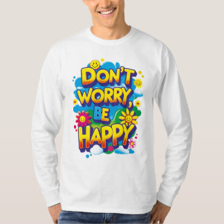 Playera de mangas largas Don't Worry, Be Happy T-Shirt