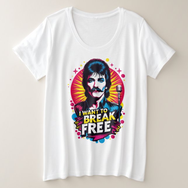 Playera I Want to Break Free Große Größe T-Shirt (Design vorne)