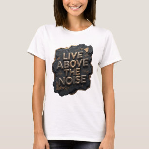 Playful Gold LIVE ABOVE THE NOISE Slogan T-Shirt