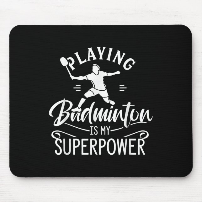 Playing Badminton Is My Superpower Player Shuttle  Mousepad (Vorne)
