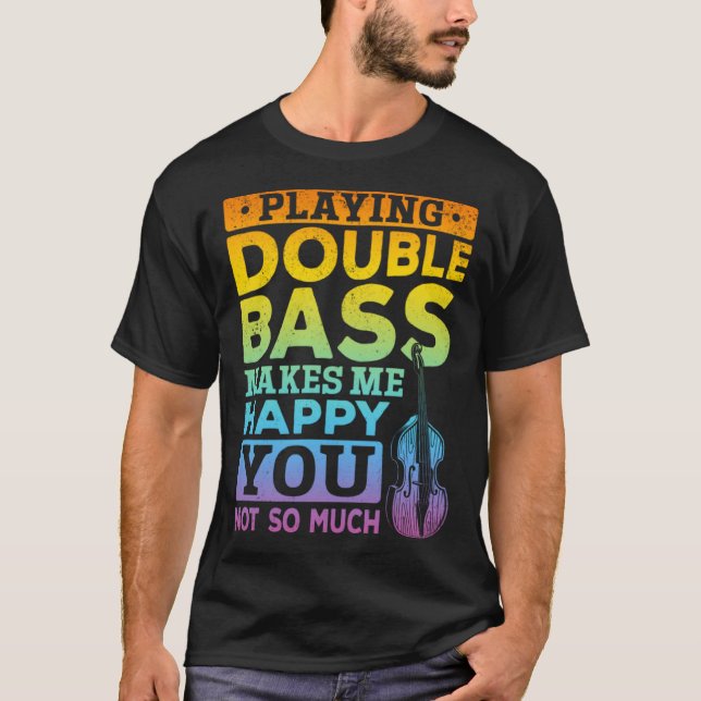 Playing Double Bass Double Bass Player T-Shirt (Vorderseite)