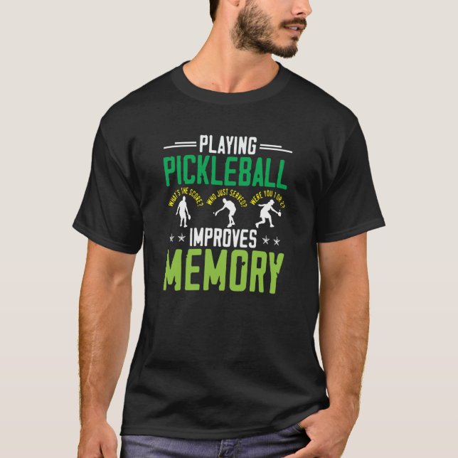 Playing Pickleball Improves Memory Dink Player T-Shirt (Vorderseite)