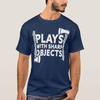Plays mit Sharp-Objekten ab Throwing 1 T-Shirt