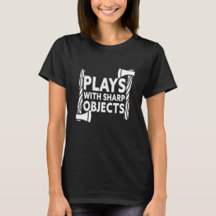 Plays mit Sharp-Objekten T-Shirt