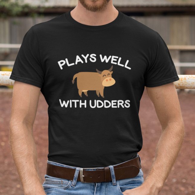 Plays Well With Udders T-Shirt (Plays well with udders shirt)