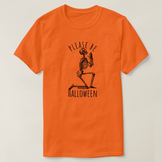 Please Be Halloween Spooky Season Skeleton Bones T-Shirt (Design vorne)