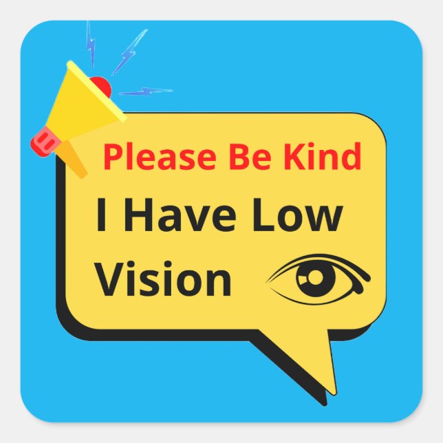 please be kind, i have low vision - dialog quadratischer aufkleber (Vorderseite)