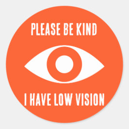 Please Be Kind, I Have Low Vision Runder Aufkleber