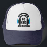 Please Be Kind I Have Misophonia Awareness Truckerkappe<br><div class="desc">Raise awareness for people who are sensitive to noise and certain sounds. Many people with autism or Asperger's Syndrome have misophonia,  so please be quiet and kind when you can. A cool headphones design around the quote on this hat.</div>