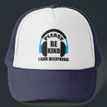 Please Be Kind I Have Misophonia Awareness Truckerkappe<br><div class="desc">Raise awareness for people who are sensitive to noise and certain sounds. Many people with autism or Asperger's Syndrome have misophonia,  so please be quiet and kind when you can. A cool headphones design around the quote on this hat.</div>
