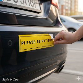 Please Be Patient Humorous Reminder Autoaufkleber